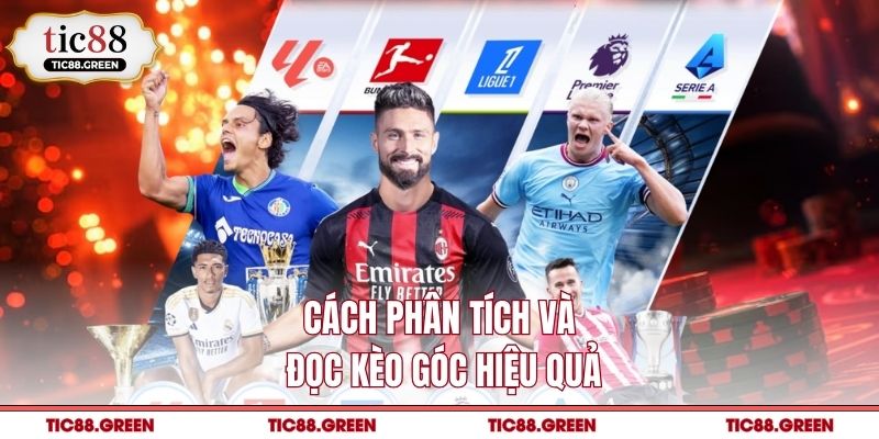 Cách phân tích và đọc kèo góc hiệu quả