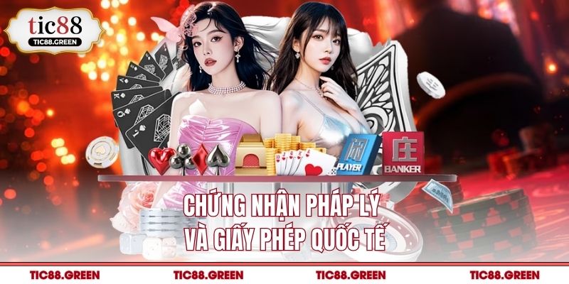 Chứng nhận pháp lý và giấy phép quốc tế