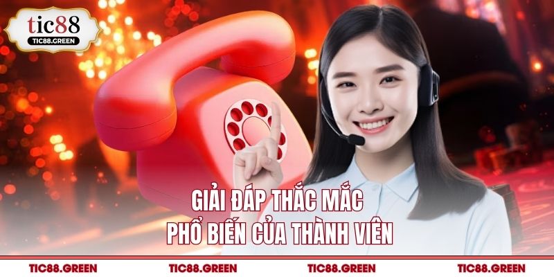 Giải đáp thắc mắc phổ biến của thành viên