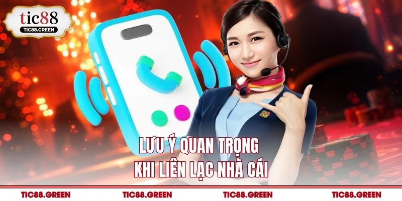 Lưu ý quan trọng khi liên lạc nhà cái