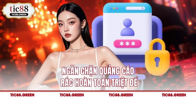 Ngăn chặn quảng cáo rác hoàn toàn triệt để