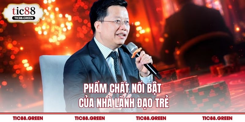 Phẩm chất nổi bật của nhà lãnh đạo trẻ