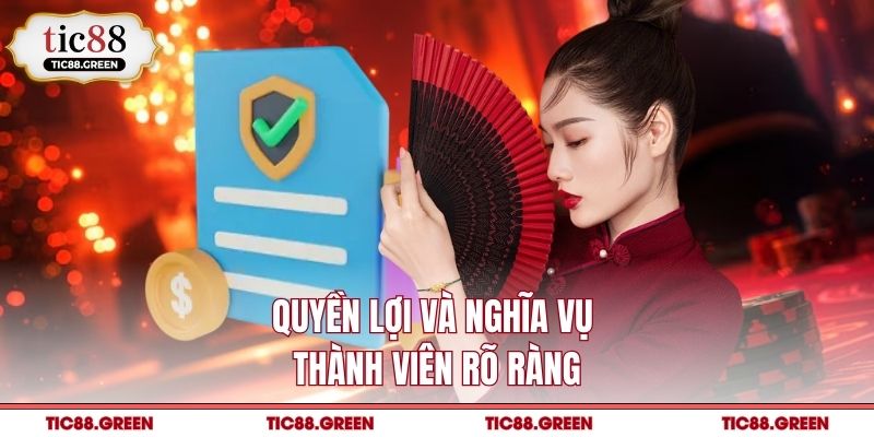 Quyền lợi và nghĩa vụ thành viên rõ ràng