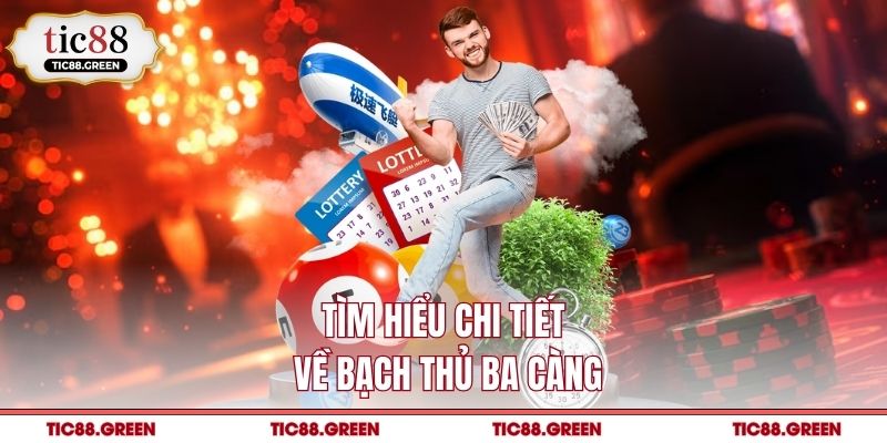Tìm hiểu chi tiết về bạch thủ ba càng